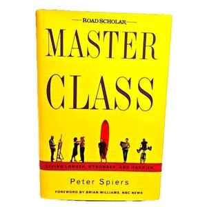 Master Class Living Longer Stronger & Happier Peter Spiers Center Street 1st Edt